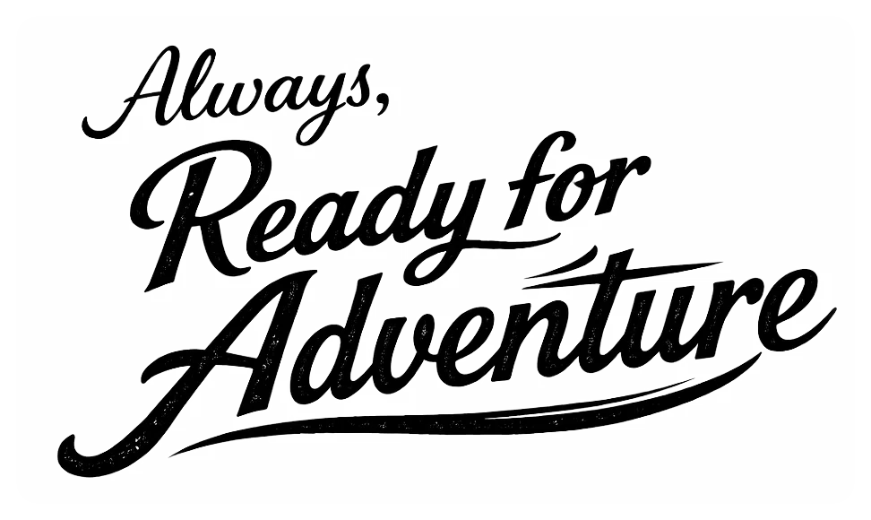 Always, Ready for Adventure